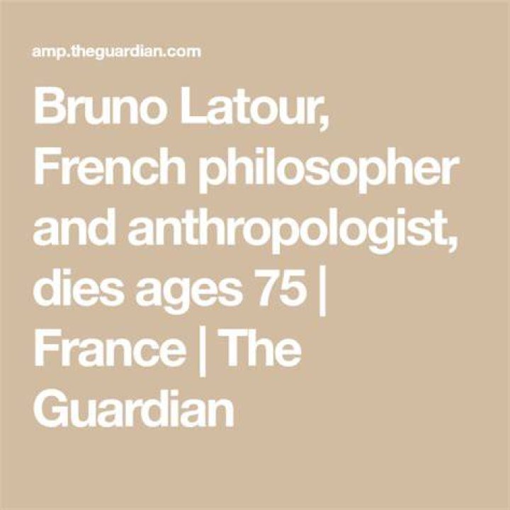 
French Philosopher & Anthropologist, Bruno Latour, dies at 75 