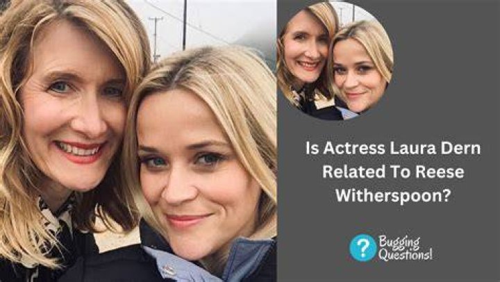 
Is Laura Dern Related To Reese Witherspoon? The Truth Behind Their Friendship Revealed 